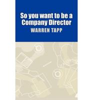 So You Want to Be a Company Director
