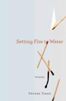 Setting Fire to Water