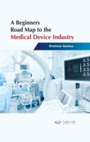 A Beginners Road Map to the Medical Device Industry