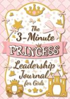 The 3-Minute Princess Leadership Journal for Girls