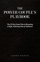 The Power Couple's Playbook: The 30 Day Game Plan to Becoming a High-Achieving Duo of Influence