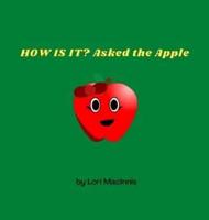 HOW IS IT? Asked the Apple
