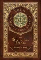 The History of the Franks (Royal Collector's Edition) (Case Laminate Hardcover With Jacket)