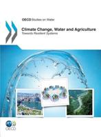 Climate Change, Water and Agriculture: Towards Resilient Systems