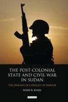 The Post-Colonial State and Civil War in Sudan The Origins of Conflict in Darfur