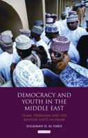 Democracy and Youth in the Middle East: Islam, Tribalism and the Rentier State in Oman