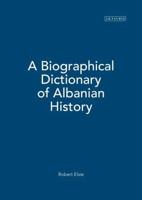 A Biographical Dictionary of Albanian History