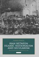 Iran Between Islamic Nationalism and Secularism