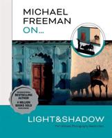 Michael Freeman On...light & Shadow