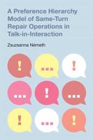 A Preference Hierarchy Model of Same-Turn Repair Operations in Talk-in-Interaction