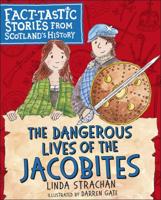 The Dangerous Lives of the Jacobites