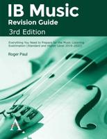 IB Music Revision Guide, Third Edition: Everything You Need to Prepare for the Music Listening Examination (Standard and Higher Level 2019-2021)