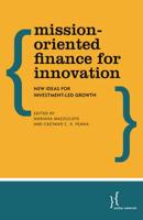 Mission-Oriented Finance for Innovation: New Ideas for Investment-Led Growth