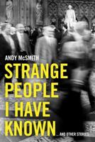 Strange People I Have Known ... And Other Stories