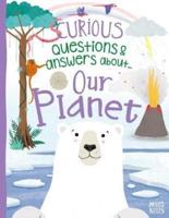 Curious Questions & Answers About...our Planet