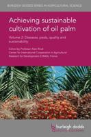 Achieving Sustainable Cultivation of Oil Palm. Volume 2 Diseases, Pests, Quality and Sustainability