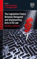 The Legislative Choice Between Delegated and Implementing Acts in EU Law