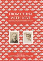 From China with Love: The Personal Letters of Bishop and Mrs. Logan Roots, Two American Missionaries in China (1900-1934)