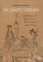 In Limpid Dream: Nostalgia and Zhang Dai's Reminiscences of the Ming