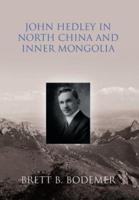 John Hedley in North China and Inner Mongolia (1897-1912)