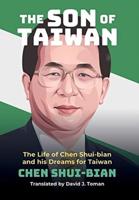 The Son of Taiwan: The Life of Chen Shui-bian and his Dreams for Taiwan