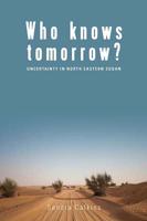 Who Knows Tomorrow?: Uncertainty in North-Eastern Sudan