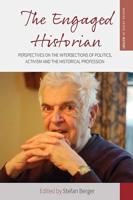 Engaged Historian: Perspectives on the Intersections of Politics, Activism and the Historical Profession