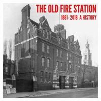 The Old Fire Station 1881-2018
