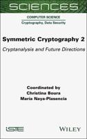 Symmetric Cryptography. 2 Cryptanalysis and Future Directions
