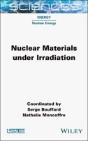 Nuclear Materials Under Irradiation