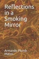 Reflections in a Smoking Mirror