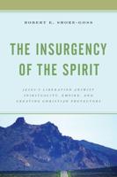 The Insurgency of the Spirit: Jesus's Liberation Animist Spirituality, Empire, and Creating Christian Protectors