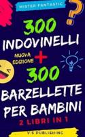 300 Indovinelli E 300 Barzellette Per Bambini