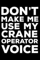 Don't Make Me Use My Crane Operator Voice