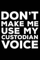 Don't Make Me Use My Custodian Voice