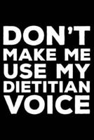 Don't Make Me Use My Dietitian Voice