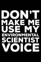 Don't Make Me Use My Environmental Scientist Voice