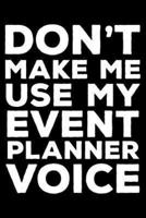 Don't Make Me Use My Event Planner Voice
