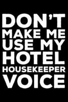 Don't Make Me Use My Hotel Housekeeper Voice