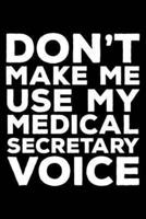 Don't Make Me Use My Medical Secretary Voice