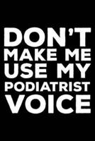 Don't Make Me Use My Podiatrist Voice