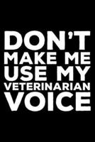 Don't Make Me Use My Veterinarian Voice
