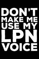 Don't Make Me Use My LPN Voice