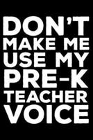 Don't Make Me Use My Pre-K Teacher Voice