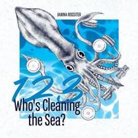 1, 2, 3, Who's Cleaning the Sea?