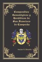 Compendios Genealógicos Y Heráldicos De San Francisco De Campeche