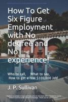 How To Get Six Figure Employment With No Degree and No Experience!