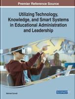Utilizing Technology, Knowledge, and Smart Systems in Educational Administration and Leadership