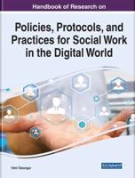 Handbook of Research on Policies, Protocols, and Practices for Social Work in the Digital World