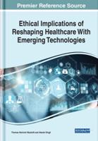 Ethical Implications of Reshaping Healthcare With Emerging Technologies